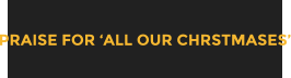 PRAISE FOR ALL OUR CHRSTMASES